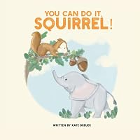 You can do it, Squirrel! 1790452503 Book Cover
