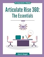 Articulate Rise 360: The Essentials 1944607870 Book Cover