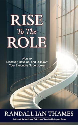 Rise To The Role: How to Discover, Develop, and Display