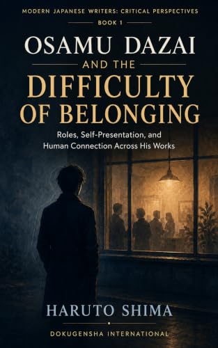 Osamu Dazai and the Difficulty of Belonging: Roles, Self-Presentation, and Human Connection Across His Works (Modern Japanese Writers: Critical Perspectives Book 1) (English Edition)
