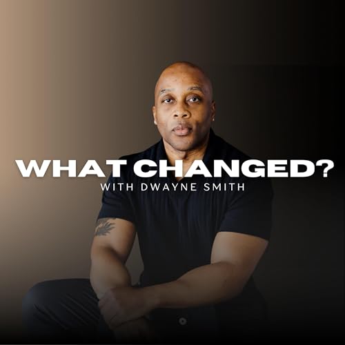 What Changed? with Dwayne Smith cover art