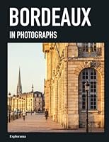 BORDEAUX in photographs: A photo book to explore Bordeaux in France (Explorama - See the world through photography) B0B46NT433 Book Cover