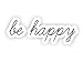 Be Happy - Inspirational Quotes Stickers - 2.5" Vinyl Decal - Laptop, Decor, Window Vinyl Decal Sticker