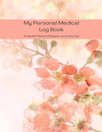 My Personal Medical Record / A Health Record Keeper and Journal: Medical Journal Book | Medical History Journal | Personal Medical Records Organizer | Medical Log Book for Caregivers