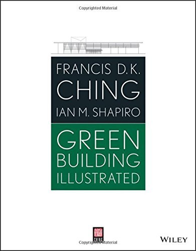 Green Building Illustrated: Ching, Francis D. K.