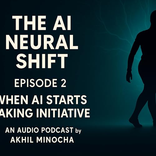 🎙️ 𝗘𝗽𝗶𝘀𝗼𝗱𝗲 𝟮 &mdash; 𝗪𝗵𝗲𝗻 𝗔𝗜 𝗦𝘁𝗮𝗿𝘁𝘀 𝗧𝗮𝗸𝗶𝗻𝗴 𝗜𝗻𝗶𝘁𝗶𝗮𝘁𝗶𝘃𝗲