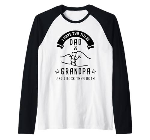 Uomo I Have Two Titles Dad & Grandpa And I Rock Them Both – Funny Maglia con Maniche Raglan