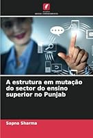 A estrutura em mutação do sector do ensino superior no Punjab (Portuguese Edition) 6208774659 Book Cover