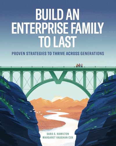 Build an Enterprise Family to Last: Proven Strategies to Thrive Across Generations - image 1