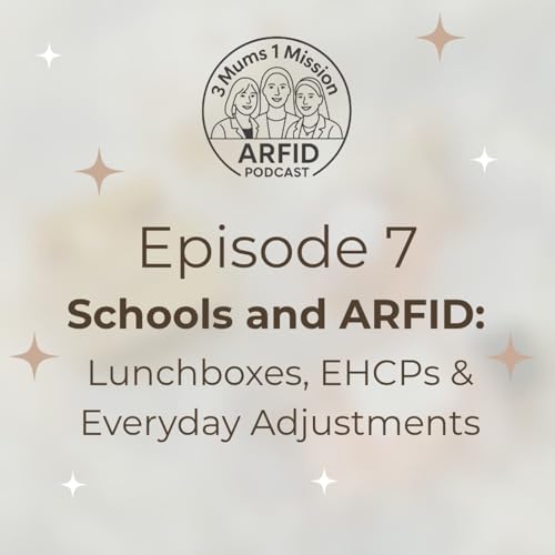 Episode 7: Schools and ARFID: Lunchboxes, EHCPs and Everyday Adjustments