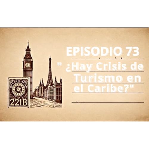 Episodio 73 "&iquest;Hay Crisis de Turismo en el Caribe Mexicano?"