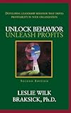 Unlock Behavior, Unleash Profits: Developing Leadership Behavior That Drives Profitability in Your Organization