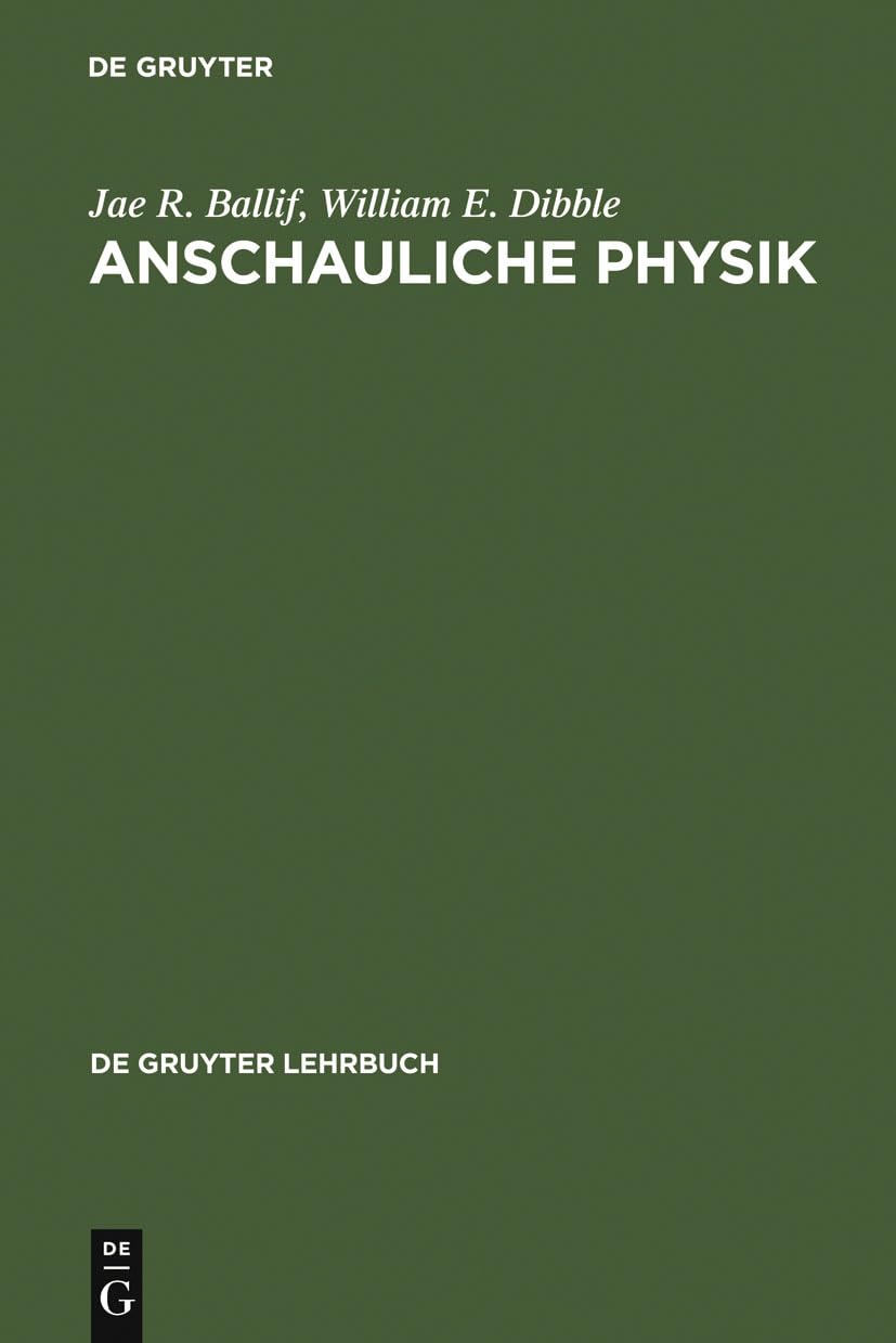 Anschauliche Physik: Für Studierende der Ingenieurwissenschaften, Naturwissenschaften und Medizin sowie zum Selbststudium (de Gruyter Lehrbuch)