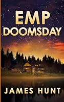 EMP Doomsday: An EMP Post Apocalypse Prepper Survival Thriller (EMP Survival in a Powerless World) B0G3GKTYN1 Book Cover