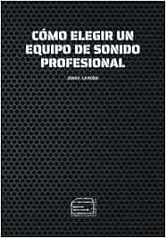 Cómo elegir un equipo de sonido profesional