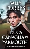 ducati scrambler cafe racer  Il Duca Canaglia di Yarmouth: Una storia d\'amore ambientata durante l\'epoca della Reggenza (Corteggiamenti scandalosi Vol. 6)