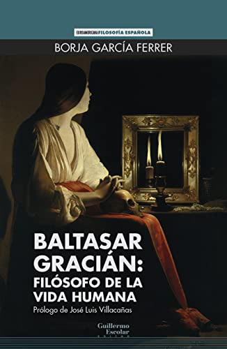 Baltasar Gracián: filósofo de la vida humana (Euroamericana)