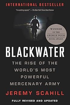 Blackwater: The Rise of the World's Most Powerful Mercenary Army by [Jeremy Scahill]