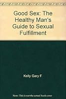 Good sex: The healthy man's guide to sexual fulfillment 0151366853 Book Cover