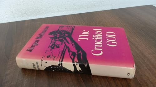 The Crucified God: The Cross of Christ as the Foundation and Criticism of Christian Theology