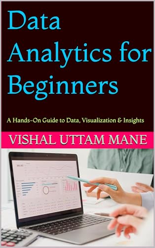 Find the Best Data Analytics Boot Camp for Your Career 15 Data Analytics for Beginners: A Hands-On Guide to Data, Visualization & Insights (The Complete Data Analytics Series Book 1)