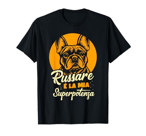 Cani Frenchie Bulldog Francese Russare È La Mia Superpotenza Maglietta