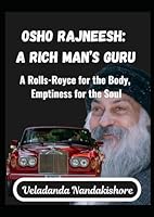 Osho Rajneesh: A Rich Man’s Guru: A Rolls-Royce for the Body, Emptiness for the Soul B0F66HFYLW Book Cover