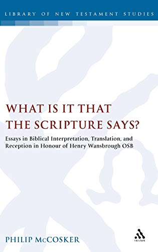 What is it that the Scripture Says?: Essays in Biblical Interpretation, Translation, and Reception in Honour of...