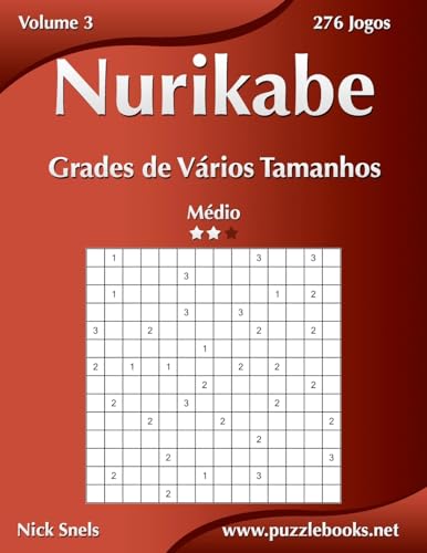 Nurikabe Grades de Vários Tamanhos - Médio - Volume 3 - 276 Jogos (Portuguese Edition)