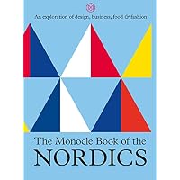The Monocle Book of the Nordics: An exploration of design, business, food & fashion