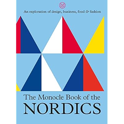The Monocle Book of the Nordics: An exploration of design, business, food & fashion: 6
