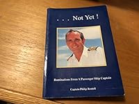 ...Not Yet! Ruminations from a Passenger Ship Captain [Paperback] 0951231316 Book Cover
