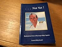 ...Not Yet! Ruminations from a Passenger Ship Captain [Paperback] 0951231316 Book Cover