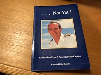 Paperback ...NOT YET! RUMINATIONS FROM A PASSENGER SHIP CAPTAIN Book