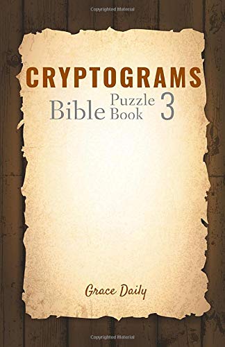 Cryptograms Bible Puzzle Book 3: 200 Verses from the KJV to challenge you. Spend time with scripture and keep your mind active. (Bible Cryptograms)