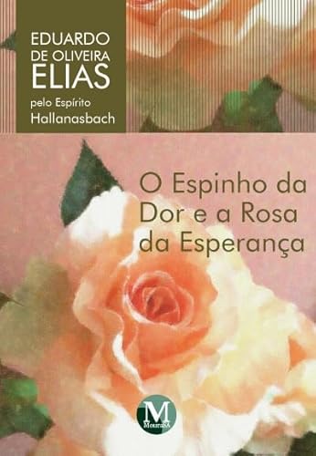 o espinho da dor e a rosa da esperança:
