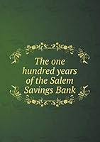 The One Hundred Years of the Salem Savings Bank 5519144176 Book Cover