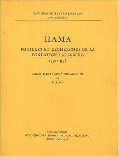 Hama 2: Cimetieres a Cremation Pt. 3: Fouilles et Recherches De La Fondation Carlsberg, 1931-1938 (Hama 2: Fouilles et Recherches De La Fondation Carlsberg, 1931-1938)
