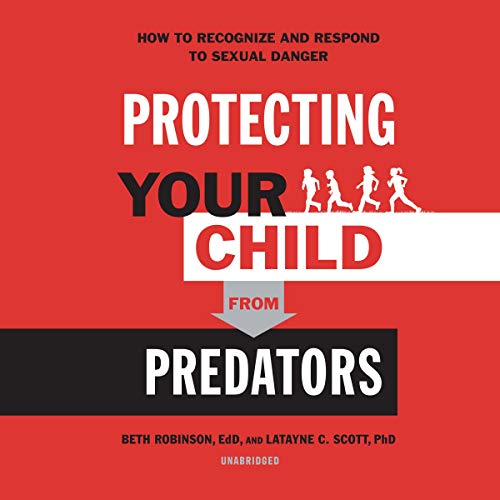 Protecting Your Child from Predators by Beth Robinson EdD, Latayne C. Scott episode artwork