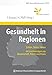 Produktbild Gesundheit in Regionen: Zahlen, Daten, Fakten  mit Gastbeiträgen aus Wissenschaft, Politik und Praxis. BKK Gesundheitsreport 2014