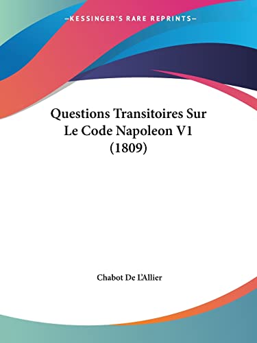 Questions Transitoires Sur Le Code Napoleon V1 (1809) (French Edition)