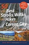 50 of the Best Strolls, Walks, and Hikes Around Carson City (Volume 1)