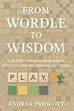 From Wordle to Wisdom: A Journey Through Word Games, Strategy, and the Lessons They Teach