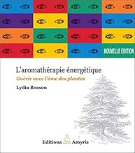 Download Aromathérapie énergétique - Guérir avec l'âme des plantes PDF