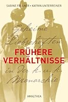 Frühere Verhältnisse: Geheime Liebschaften in der k.u.k. Monarchie 3850027279 Book Cover