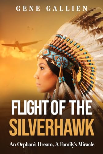 Flight Of The Silverhawk: An Orphan’s Dream, A Family’s Miracle