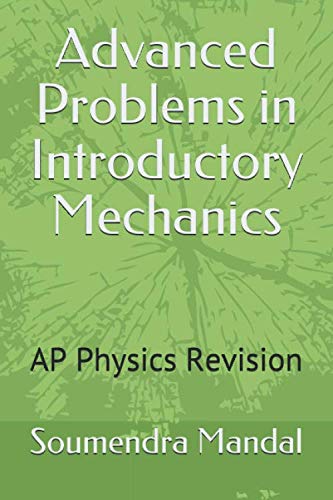 Advanced Problems in Introductory Mechanics: AP Physics Revision (Mandal Books)