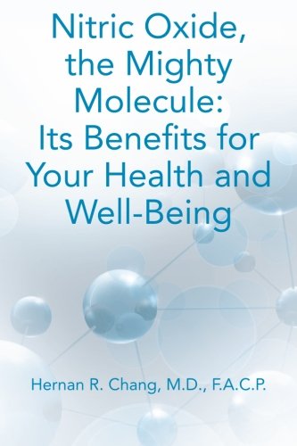 Nitric Oxide, the Mighty Molecule: Its Benefits for Your Health and Well-Being