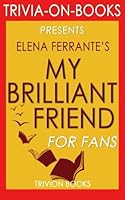 Elena Ferrante's My Brilliant Friend - For Fans (Trivia-On-Books) 1539007626 Book Cover
