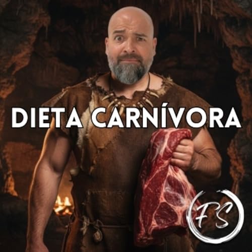 DIETA CARN&Iacute;VORA: SALUDABLE. Falsos mitos, evidencia cient&iacute;fica y mentiras arriesgadas...